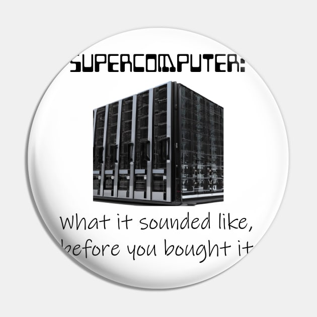 Supercomputer - What it sounded like - Light Version Pin by Philly Tees