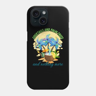 COCKTAILS AND PALM TREES Summer Holidays Phone Case