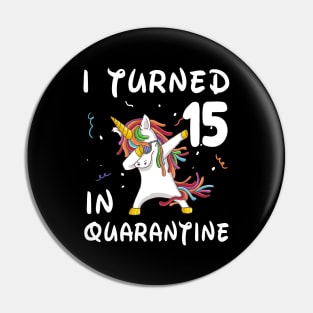 I Turned 15 In Quarantine Pin