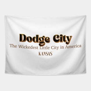 Dodge City The Wickedest Little City In America Kansas Tapestry