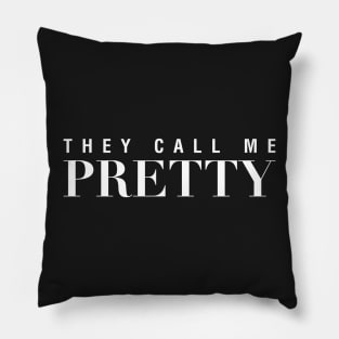 They Call Me Pretty Pillow