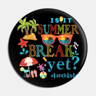 Funny Sunglasses Is It Summer Break Yet Lunchlady Summer Kid Pin