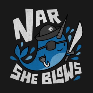 Funny Narwhal Pun - Nar She Blows T-Shirt