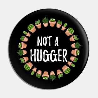 Not a Hugger - Cacti Design Pin