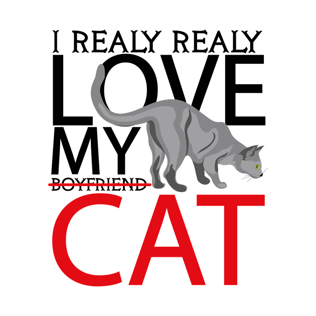 i realy realy love my boyfriend cat by Boba Art Store