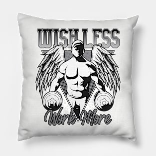 Wish Less Work More Pillow