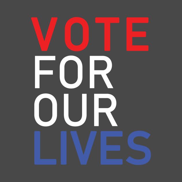 Vote For Our Lives by TheTeeFactory