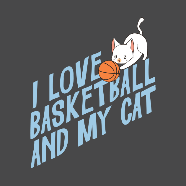 I love basketball and my cat by TeesByKimchi