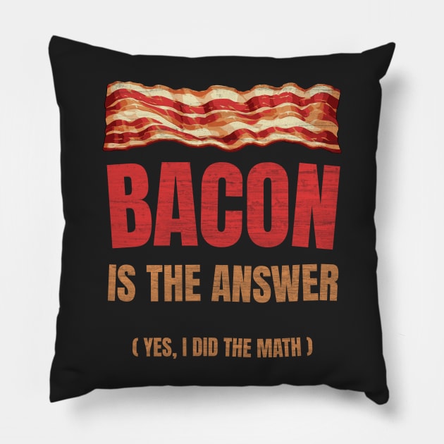 The Answer Is Bacon. Yes, I did the Math. Funny Student Solve Problem Pillow by Lunatic Bear