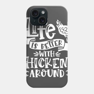 Life is better with chickens around Phone Case