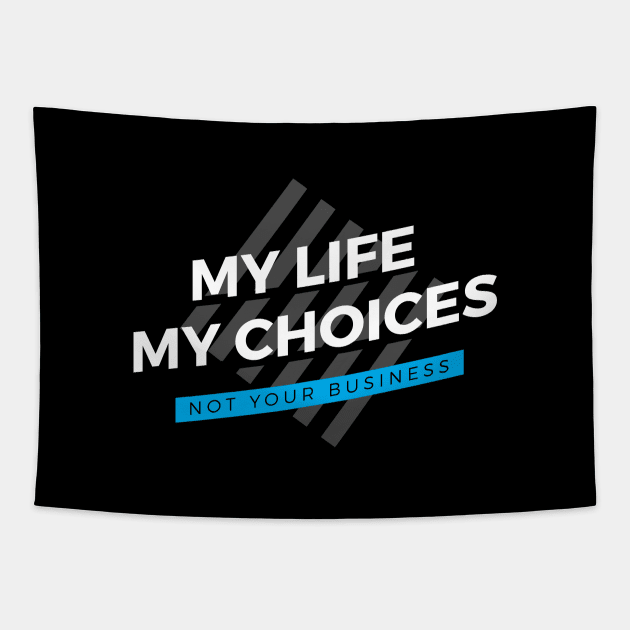 My Life - My Choices - Not Your Business Tapestry by zoljo