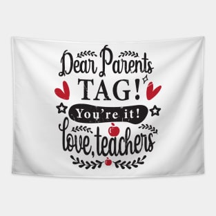 Dear Parents Tag You're It Love Teachers Last Day of School Tapestry