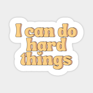 I Can Do Hard Things - Inspiring and Motivational Quotes Magnet