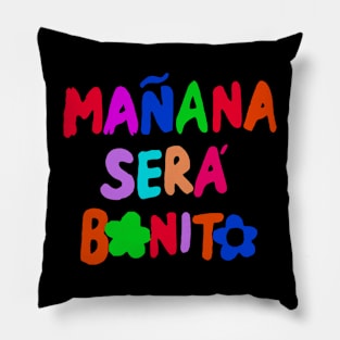 manana_sera_bonito_o Pillow