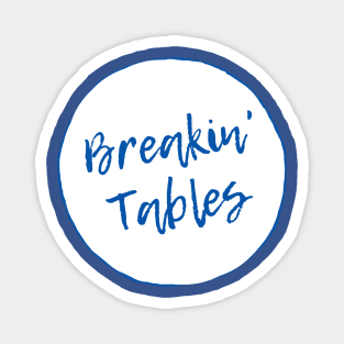 Breakin' Tables Magnet