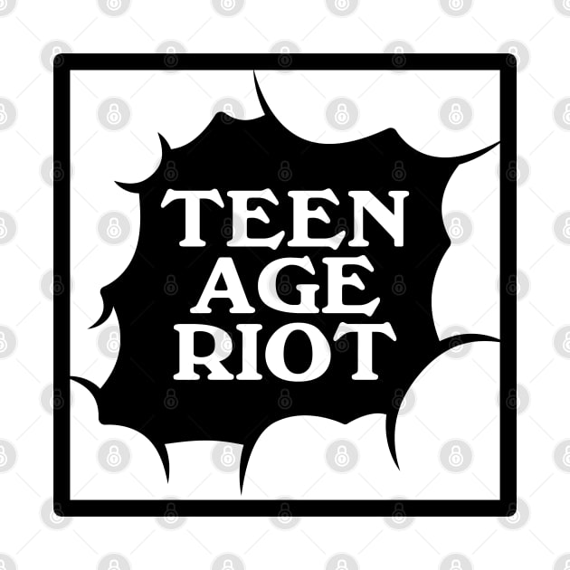 Teen Age Riot by kindacoolbutnotreally