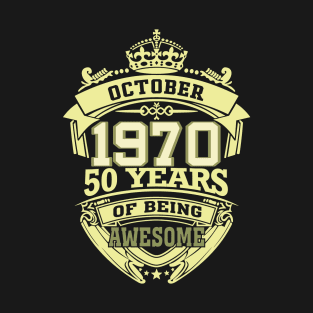 1970 OCTOBER 50 years of being awesome T-Shirt