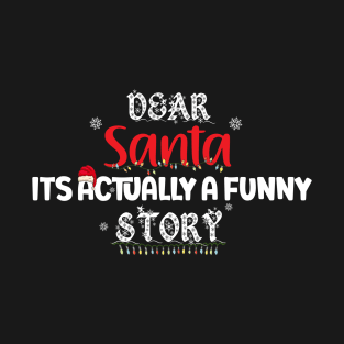 Dear Santa Its Actually A Funny Story T-Shirt