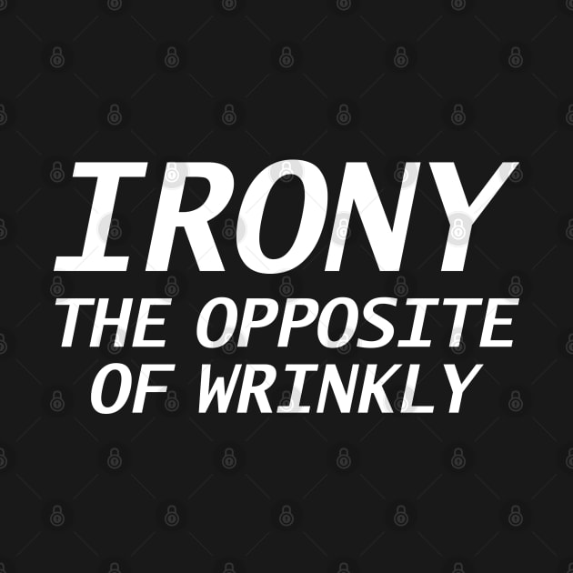 Irony The Opposite Of Wrinkly by VectorPlanet
