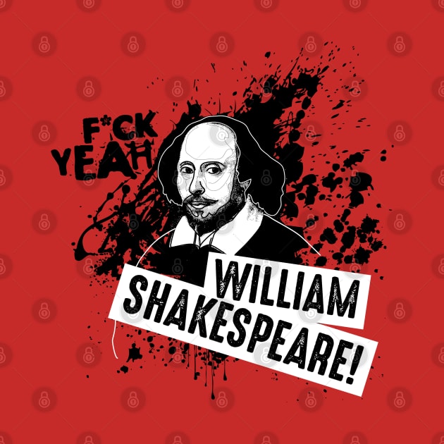 F*ck Yeah William Shakespeare! by andrew_kelly_uk@yahoo.co.uk