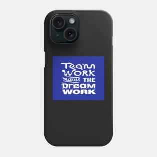 Team Work makes the dream work Inspirational Quote Design Phone Case