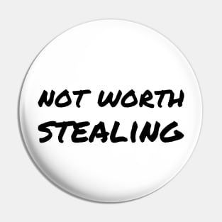 Not worth stealing Pin