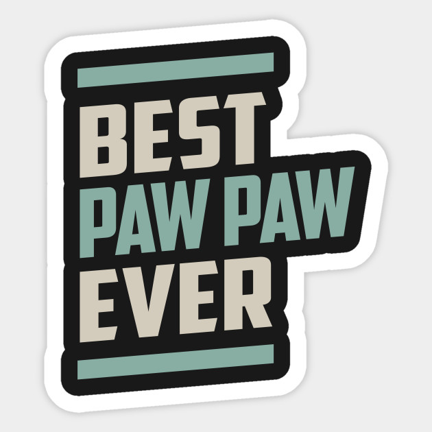 Best Paw Paw Ever Pawpaw Sticker Teepublic