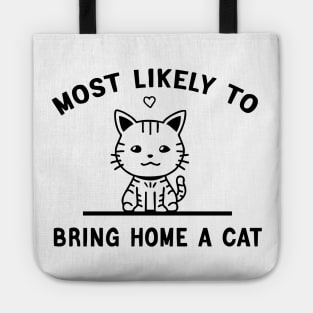 most likely to bring home a cat Tote