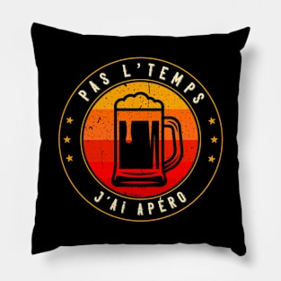 Pas L'Temps J'ai Apéro idee cadeau Homme Pillow