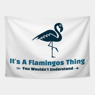 It's A Flamingos Thing - funny design Tapestry