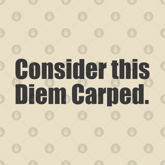 Consider this Diem Carped. by SunnyAngst