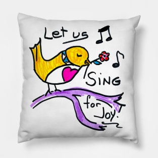 Sing for joy Pillow