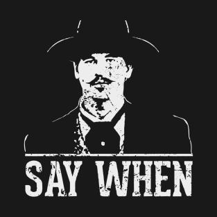 Tombstone - say when T-Shirt