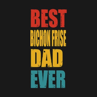 Vintage Best Bichon Frise Dad Ever T-shirt T-Shirt