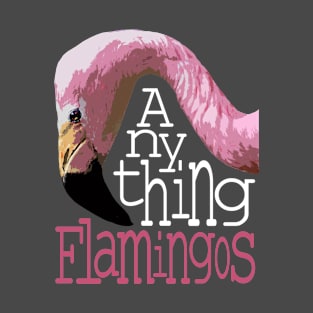 Anything Flamingos T-Shirt