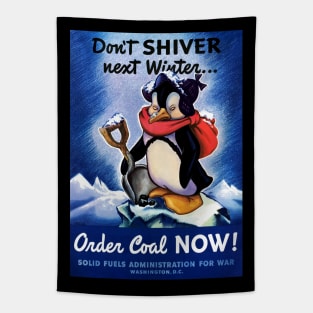 Restored Don't Shiver Next Winter! WWII Poster with Penguin Holding A Shovel Tapestry