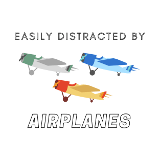 Easily Distracted by Airplanes T-Shirt