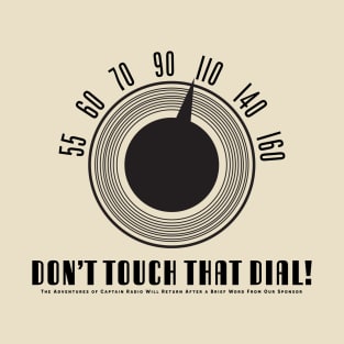 Don't Touch That Dial (Black) - The Adventures of Captain Radio T-Shirt