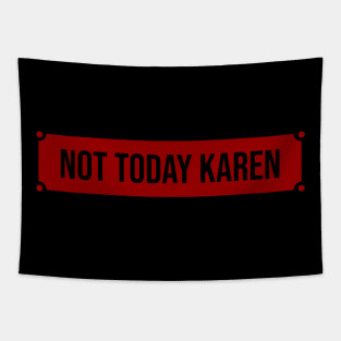 Not today Karen Tapestry