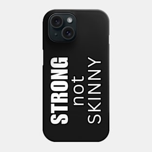 Strong not Skinny Phone Case