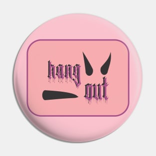 Hang Out Pin