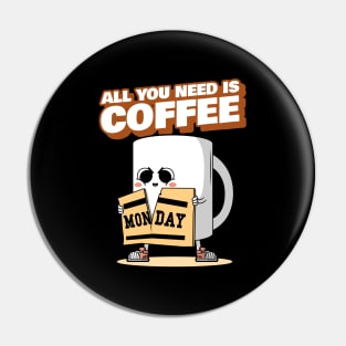 All You Need Is Coffee Pin