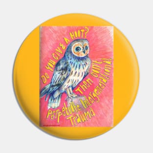 Do You Give A Hoot? Then Don't Perpetuate Intergenerational Trauma Pin