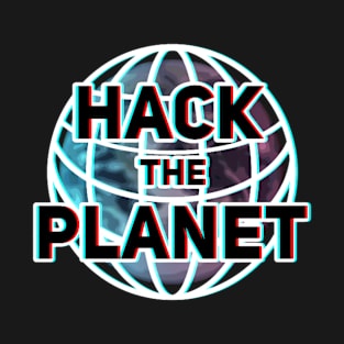 Hack The Planet T-Shirt