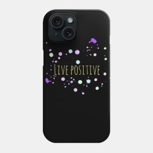 Live Positive Phone Case