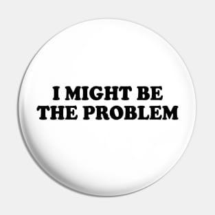 i might be the problem Pin