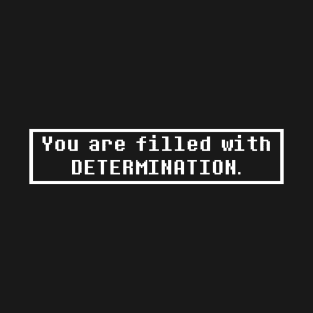 You are filled with determination Undertale T-Shirt