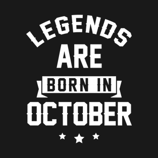 Legends Are Born In October- Birthday Gift T-Shirt