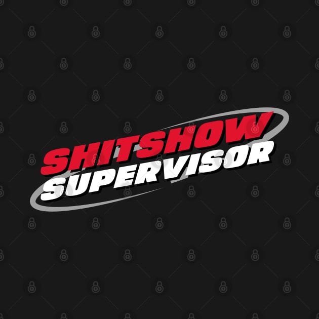 Shitshow Supervisor | Funny Boss Gifts | Coworkers and Supervisor Funny Gifts | Funny Supervisor Shirts | Funny Gifts for Parents | Team Leader Gift Ideas by Freckle Face