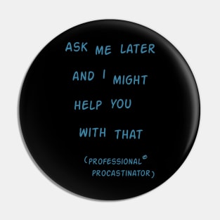 I´m a professional procastinator Pin